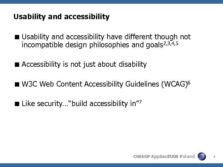 Usability and accessibility < Usability and accessibility have different though not incompatible design philosophies