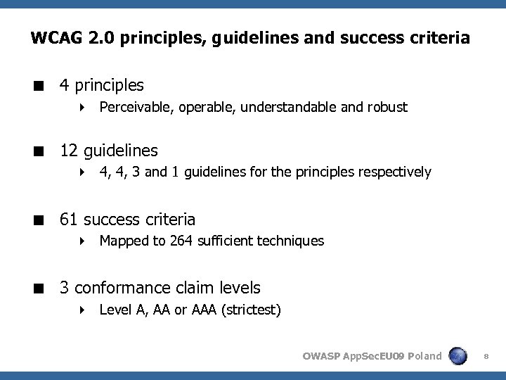 WCAG 2. 0 principles, guidelines and success criteria < 4 principles 4 Perceivable, operable,