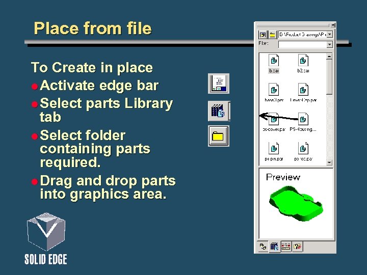 Place from file To Create in place l Activate edge bar l Select parts