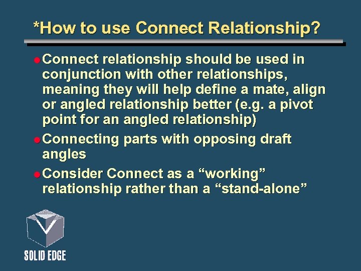 *How to use Connect Relationship? l Connect relationship should be used in conjunction with