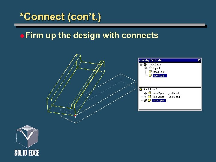 *Connect (con’t. ) l Firm up the design with connects 