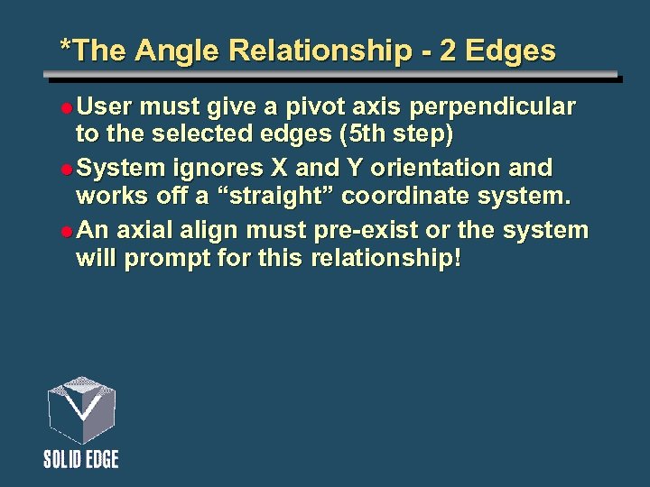 *The Angle Relationship - 2 Edges l User must give a pivot axis perpendicular