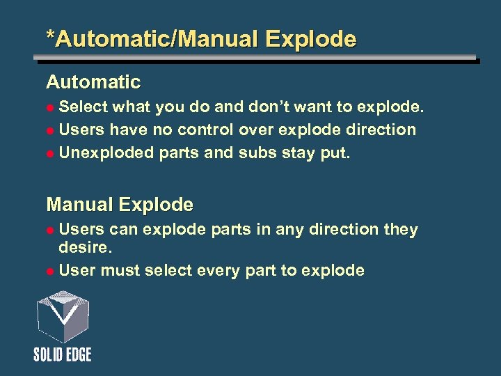 *Automatic/Manual Explode Automatic Select what you do and don’t want to explode. l Users