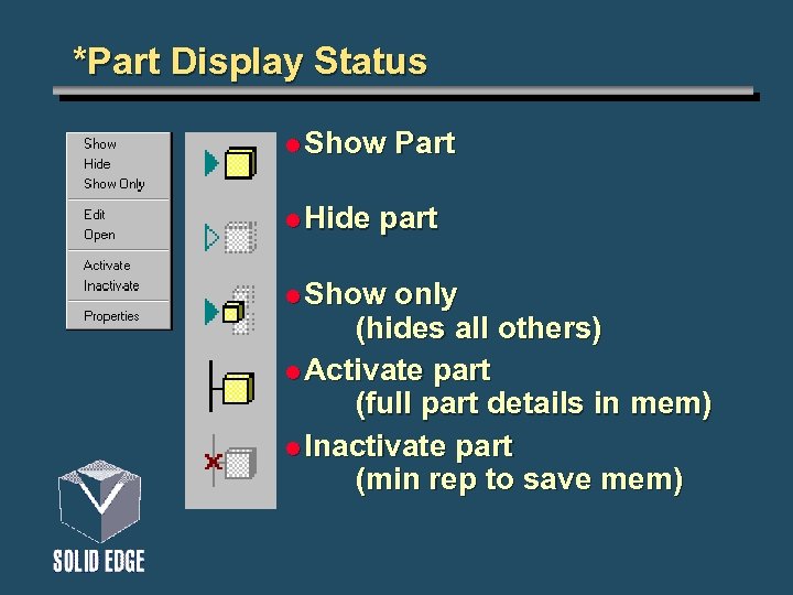 *Part Display Status l Show l Hide Part part l Show only (hides all