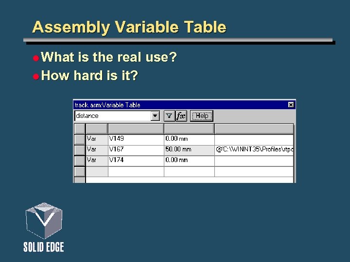 Assembly Variable Table l What is the real use? l How hard is it?