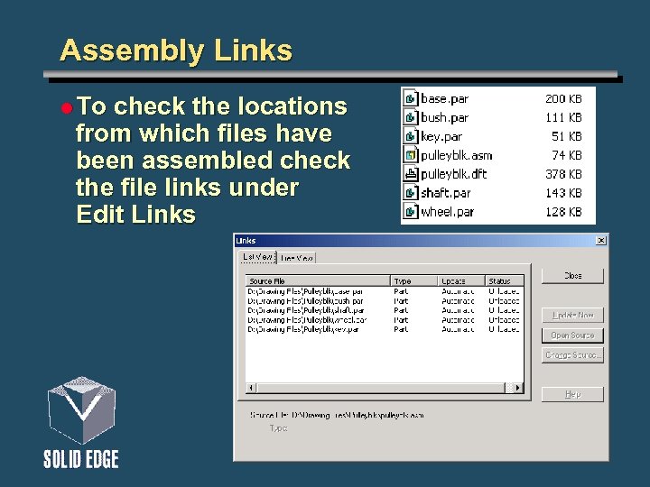 Assembly Links l To check the locations from which files have been assembled check