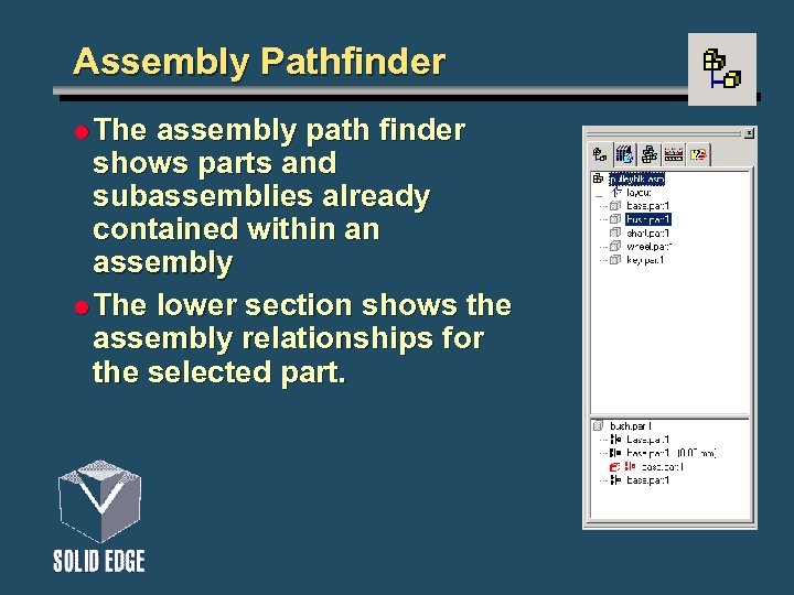 Assembly Pathfinder l The assembly path finder shows parts and subassemblies already contained within