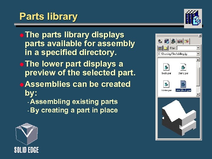 Parts library l The parts library displays parts available for assembly in a specified