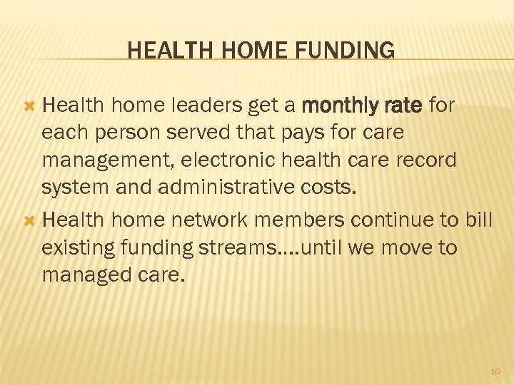 HEALTH HOME FUNDING Health home leaders get a monthly rate for each person served