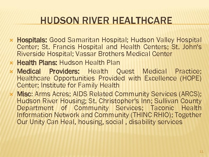 HUDSON RIVER HEALTHCARE Hospitals: Good Samaritan Hospital; Hudson Valley Hospital Center; St. Francis Hospital