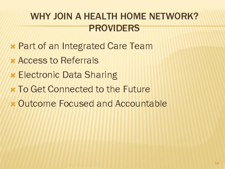WHY JOIN A HEALTH HOME NETWORK? PROVIDERS Part of an Integrated Care Team Access