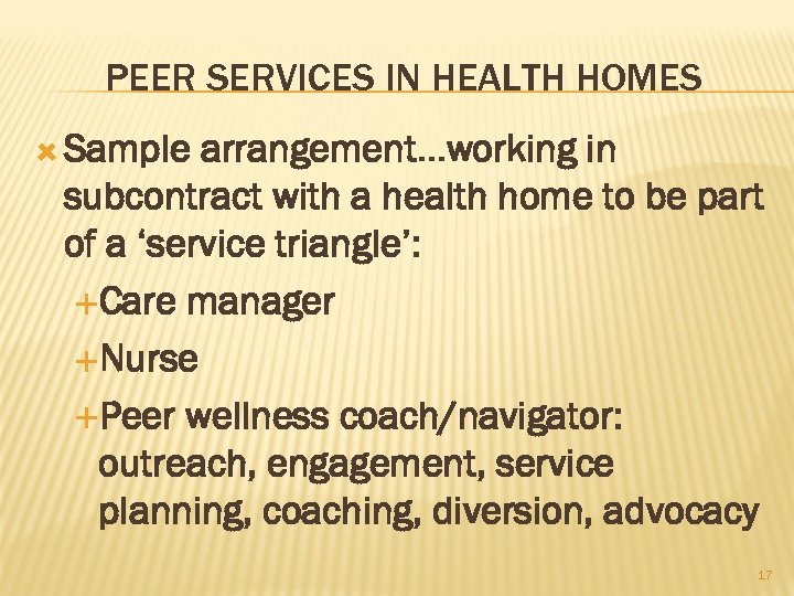 PEER SERVICES IN HEALTH HOMES Sample arrangement…working in subcontract with a health home to