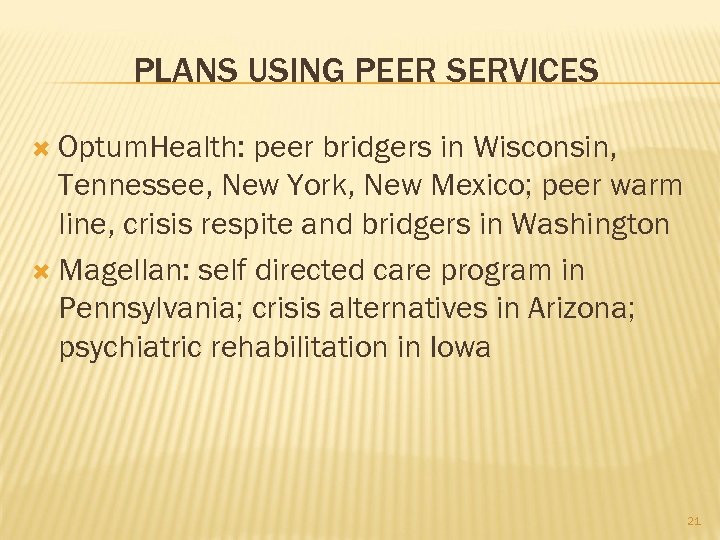 PLANS USING PEER SERVICES Optum. Health: peer bridgers in Wisconsin, Tennessee, New York, New