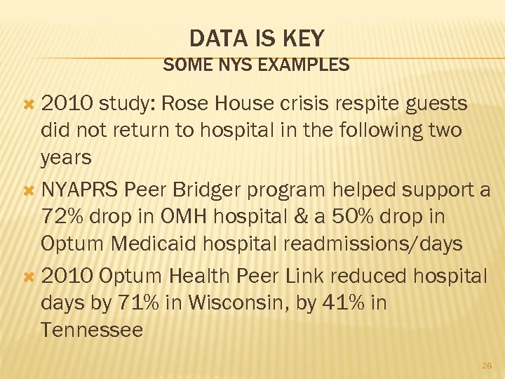 DATA IS KEY SOME NYS EXAMPLES 2010 study: Rose House crisis respite guests did