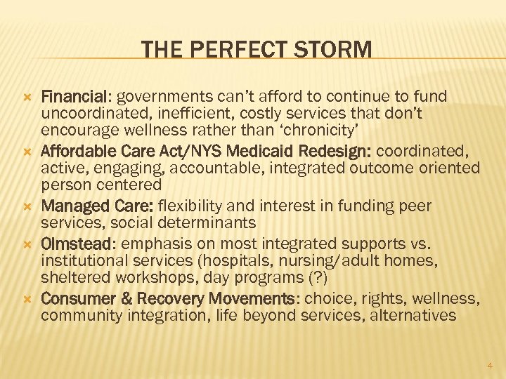 THE PERFECT STORM Financial: governments can’t afford to continue to fund uncoordinated, inefficient, costly