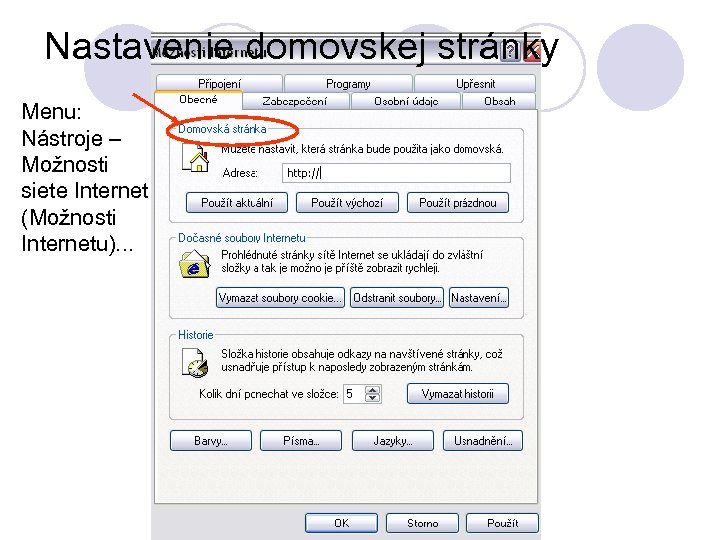 Nastavenie domovskej stránky Menu: Nástroje – Možnosti siete Internet (Možnosti Internetu). . . 