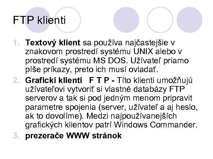 FTP klienti 1. Textový klient sa používa najčastejšie v znakovom prostredí systému UNIX alebo
