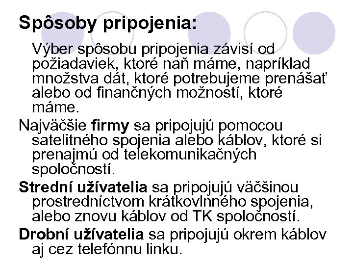 Spôsoby pripojenia: Výber spôsobu pripojenia závisí od požiadaviek, ktoré naň máme, napríklad množstva dát,