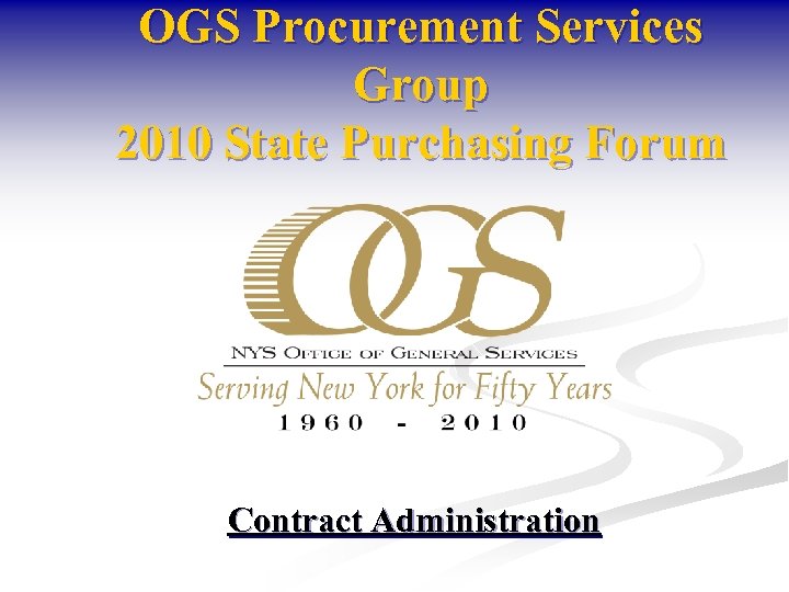 OGS Procurement Services Group 2010 State Purchasing Forum Contract Administration 