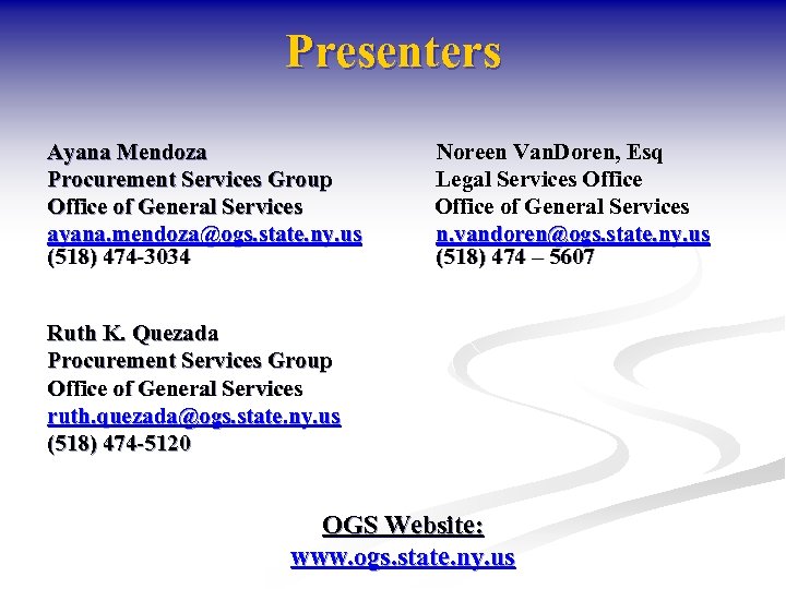 Presenters Ayana Mendoza Procurement Services Group Office of General Services ayana. mendoza@ogs. state. ny.