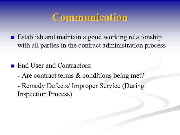 Communication n Establish and maintain a good working relationship with all parties in the