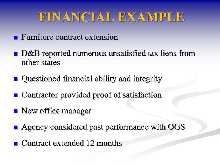 FINANCIAL EXAMPLE n Furniture contract extension n D&B reported numerous unsatisfied tax liens from