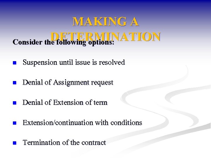 MAKING A DETERMINATION Consider the following options: n Suspension until issue is resolved n