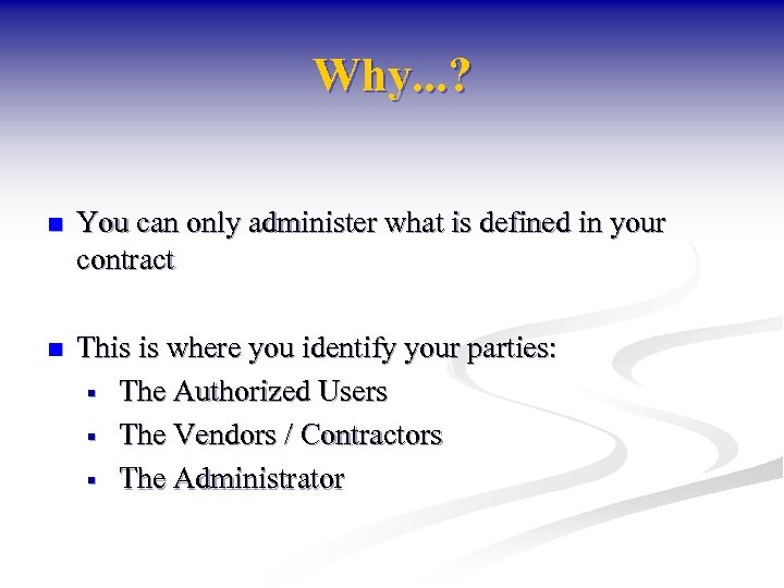 Why. . . ? n You can only administer what is defined in your