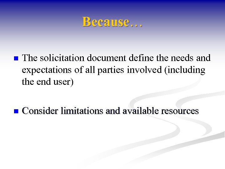 Because… n The solicitation document define the needs and expectations of all parties involved
