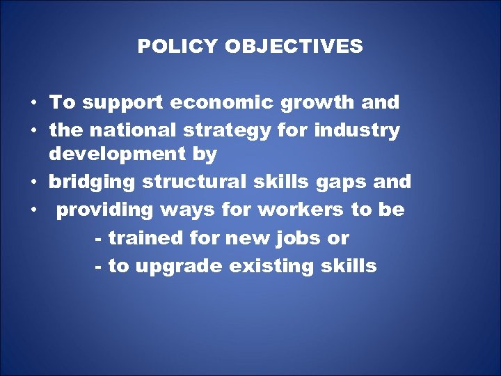 POLICY OBJECTIVES • To support economic growth and • the national strategy for industry