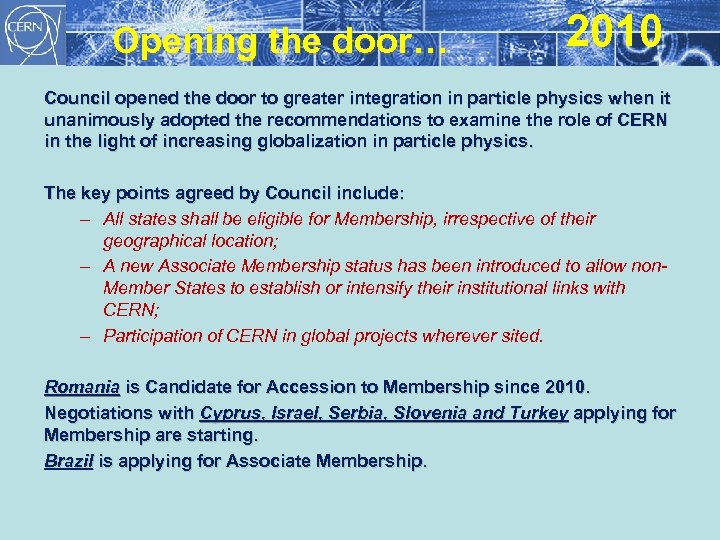 Opening the door… 2010 Council opened the door to greater integration in particle physics