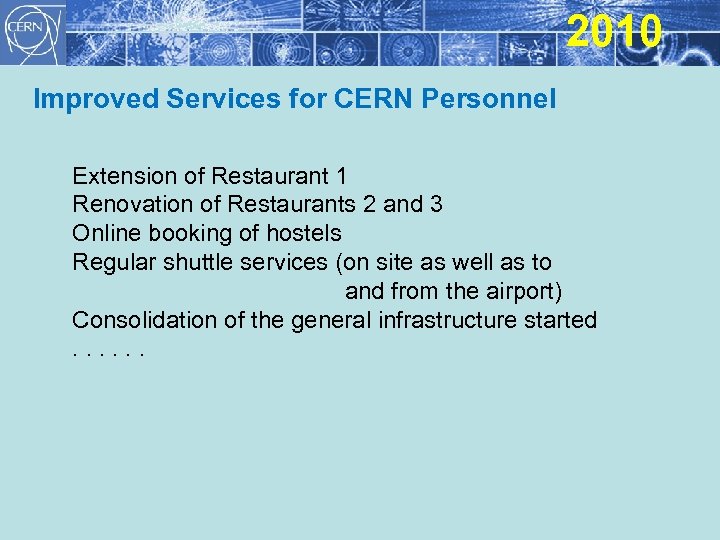 2010 Improved Services for CERN Personnel Extension of Restaurant 1 Renovation of Restaurants 2