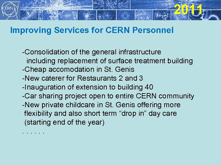 2011 Improving Services for CERN Personnel -Consolidation of the general infrastructure including replacement of