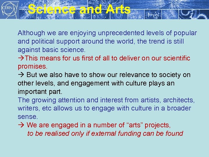 Science and Arts Although we are enjoying unprecedented levels of popular and political support