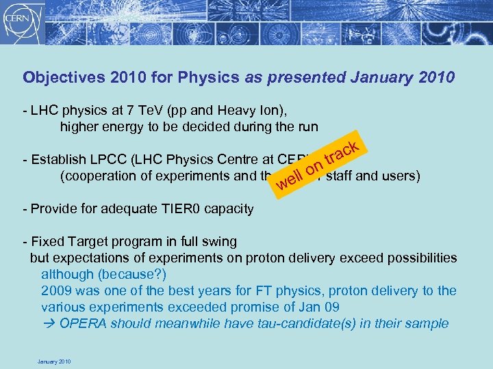 Objectives 2010 for Physics as presented January 2010 - LHC physics at 7 Te.