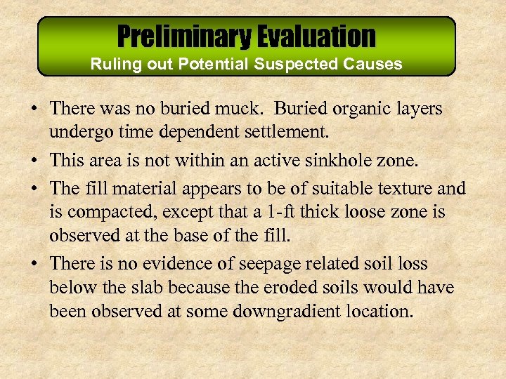 Preliminary Evaluation Ruling out Potential Suspected Causes • There was no buried muck. Buried