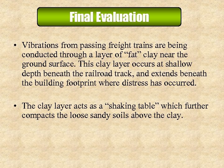 Final Evaluation • Vibrations from passing freight trains are being conducted through a layer