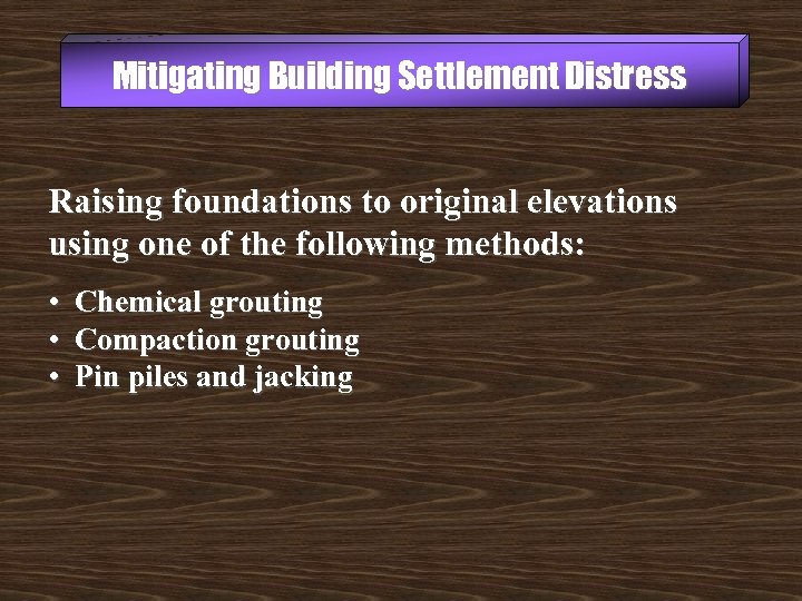 Mitigating Building Settlement Distress Raising foundations to original elevations using one of the following