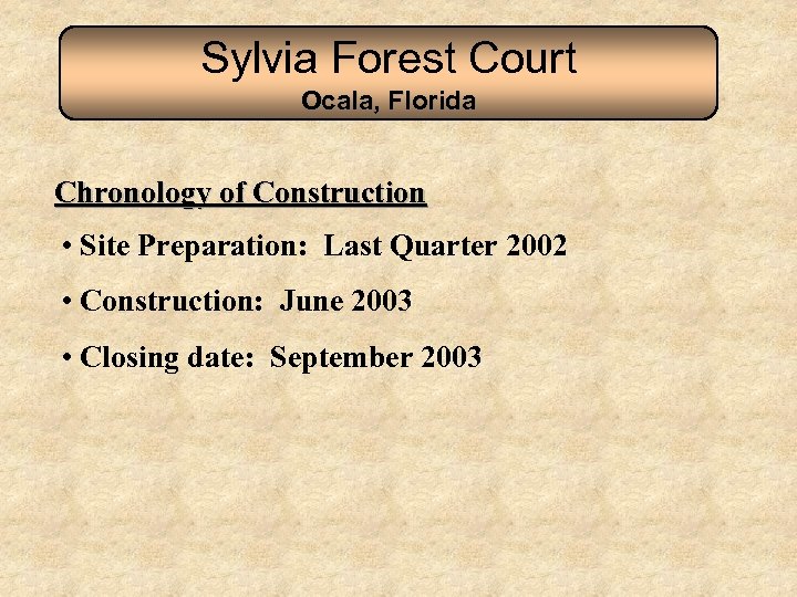 Sylvia Forest Court Ocala, Florida Chronology of Construction • Site Preparation: Last Quarter 2002