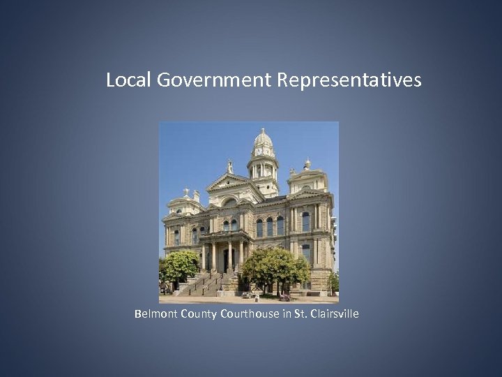 Local Government Representatives Belmont County Courthouse in St. Clairsville 