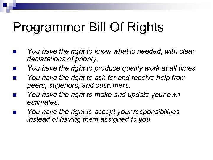 Programmer Bill Of Rights n n n You have the right to know what