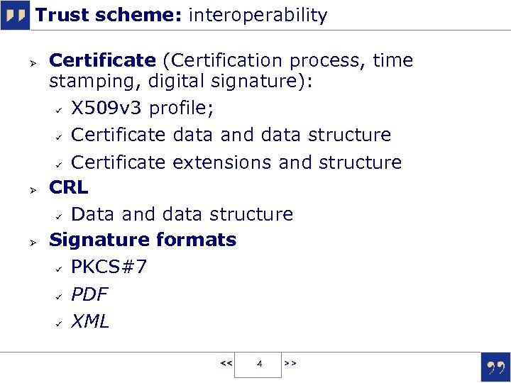 Trust scheme: interoperability Certificate (Certification process, time stamping, digital signature): X 509 v 3
