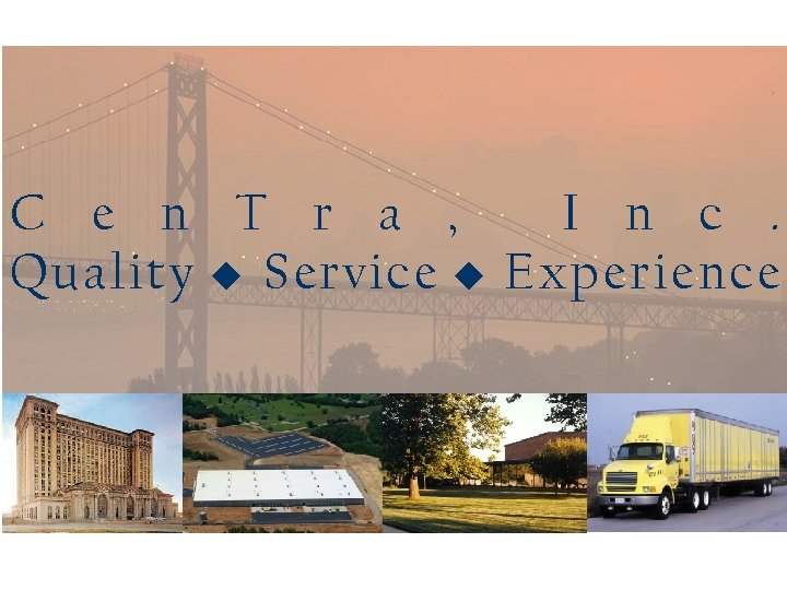 C e n T r a , I n c. Quality Service Experience 