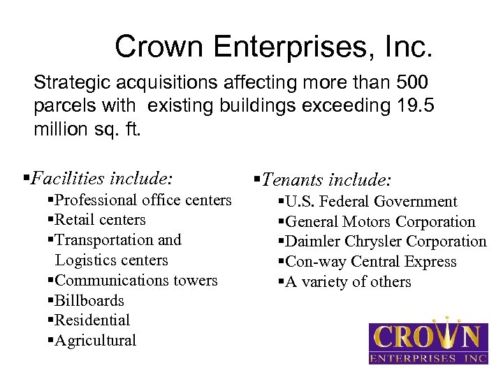 Crown Enterprises, Inc. § Strategic acquisitions affecting more than 500 parcels with existing buildings