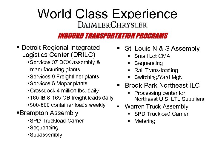 World Class Experience INBOUND TRANSPORTATION PROGRAMS § Detroit Regional Integrated Logistics Center (DRILC) §