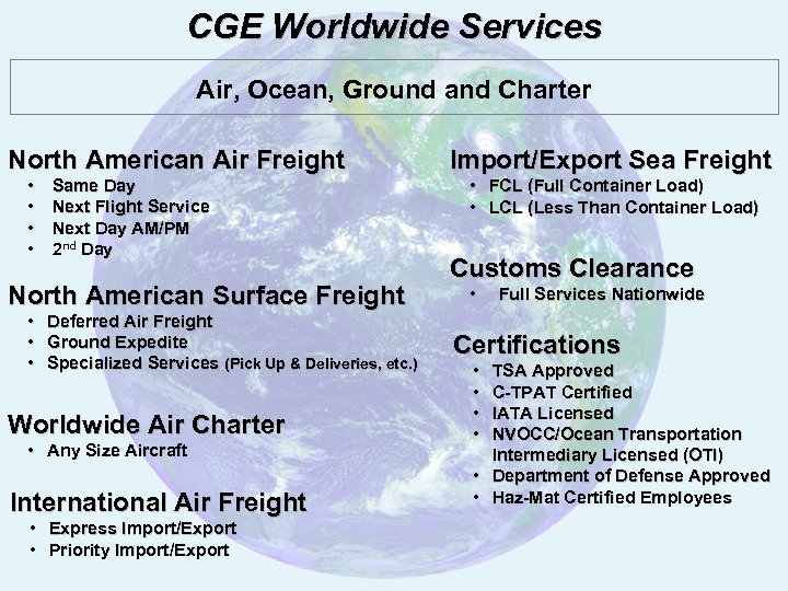 CGE Worldwide Services Air, Ocean, Ground and Charter North American Air Freight • •