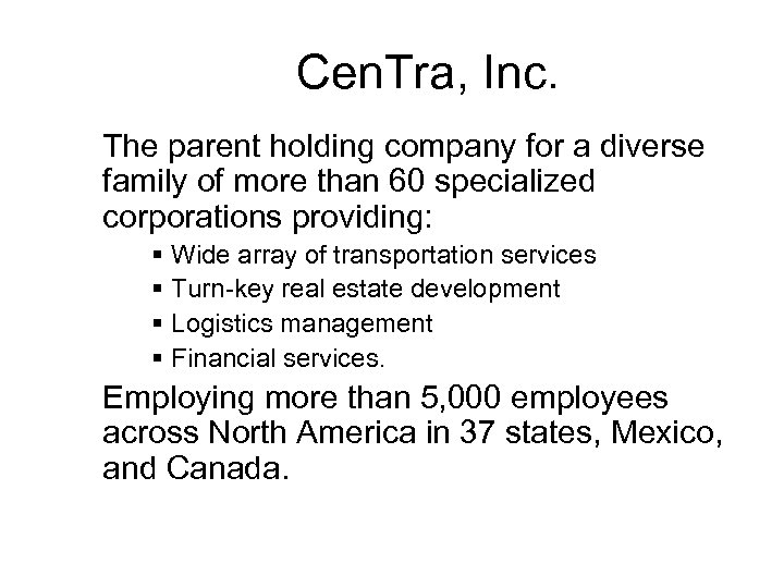 Cen. Tra, Inc. § The parent holding company for a diverse family of more