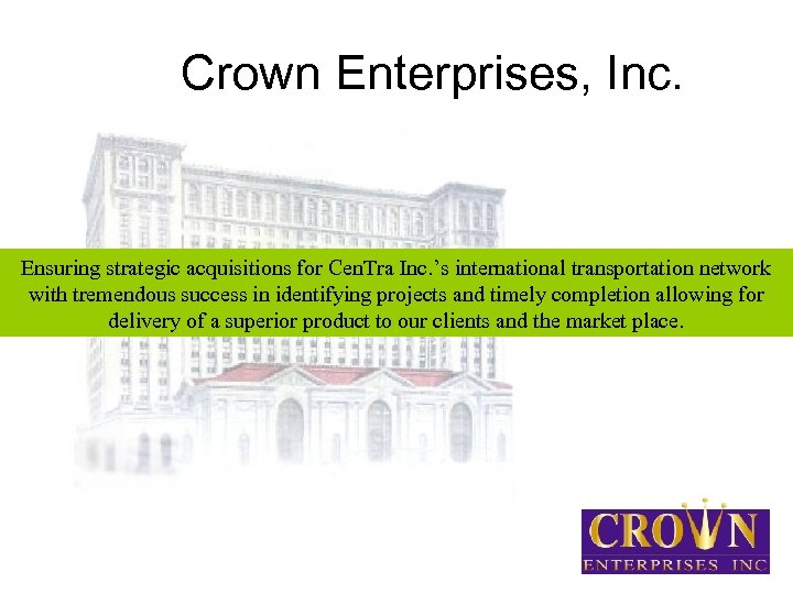 Crown Enterprises, Inc. Ensuring strategic acquisitions for Cen. Tra Inc. ’s international transportation network