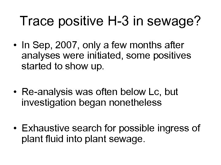 Trace positive H-3 in sewage? • In Sep, 2007, only a few months after