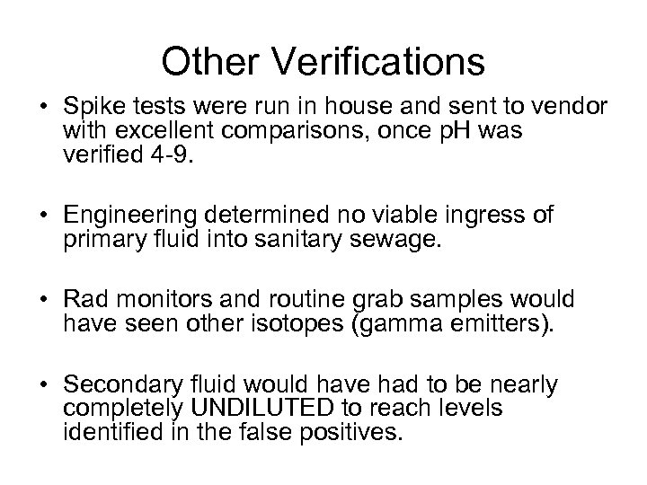 Other Verifications • Spike tests were run in house and sent to vendor with